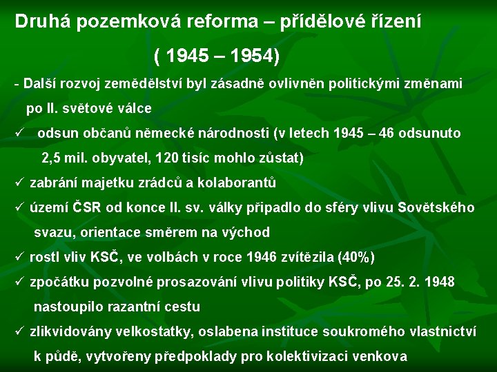 Druhá pozemková reforma – přídělové řízení ( 1945 – 1954) - Další rozvoj zemědělství