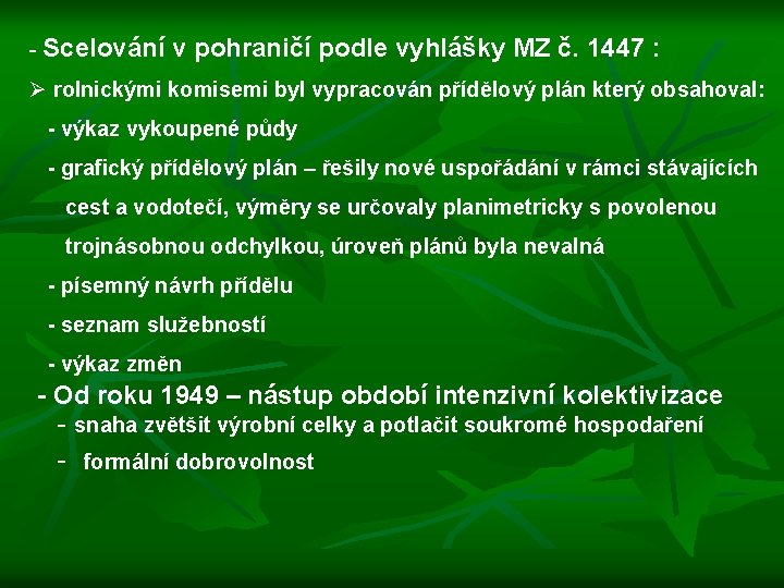 - Scelování v pohraničí podle vyhlášky MZ č. 1447 : Ø rolnickými komisemi byl