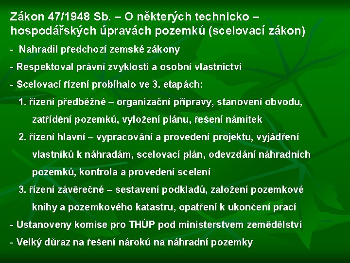 Zákon 47/1948 Sb. – O některých technicko – hospodářských úpravách pozemků (scelovací zákon) -