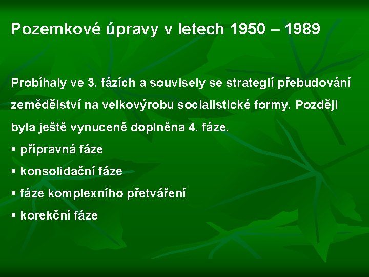 Pozemkové úpravy v letech 1950 – 1989 Probíhaly ve 3. fázích a souvisely se