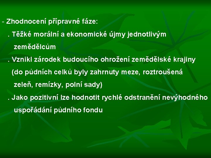 - Zhodnocení přípravné fáze: . Těžké morální a ekonomické újmy jednotlivým zemědělcům . Vznikl