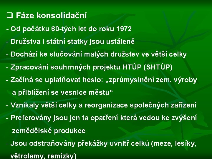 q Fáze konsolidační - Od počátku 60 -tých let do roku 1972 - Družstva