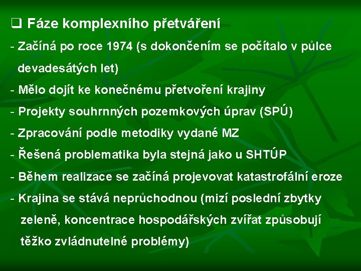 q Fáze komplexního přetváření - Začíná po roce 1974 (s dokončením se počítalo v