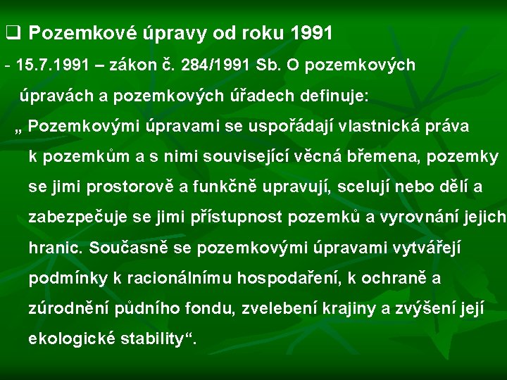 q Pozemkové úpravy od roku 1991 - 15. 7. 1991 – zákon č. 284/1991