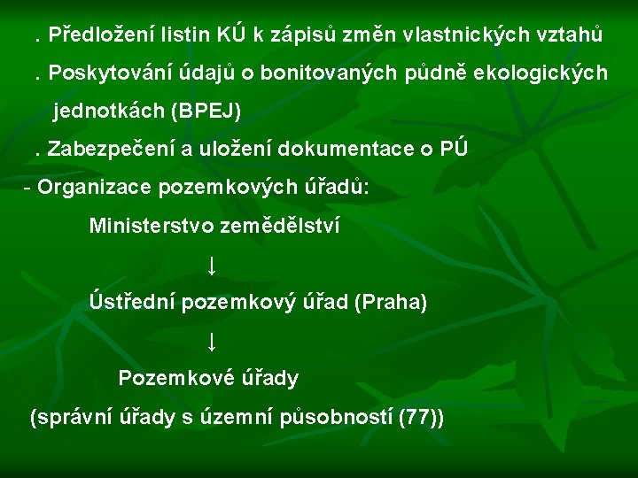  . Předložení listin KÚ k zápisů změn vlastnických vztahů . Poskytování údajů o