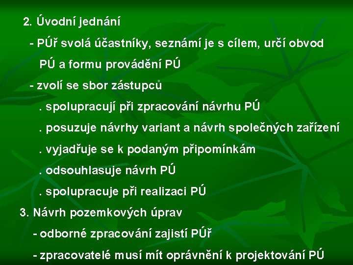  2. Úvodní jednání - PÚř svolá účastníky, seznámí je s cílem, určí obvod