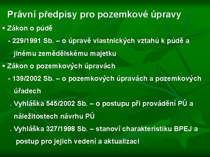  Právní předpisy pro pozemkové úpravy § Zákon o půdě - 229/1991 Sb. –