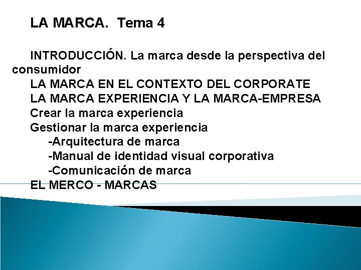 LA MARCA. Tema 4 INTRODUCCIÓN. La marca desde la perspectiva del consumidor LA MARCA