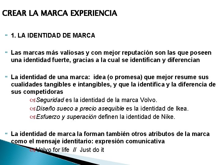 CREAR LA MARCA EXPERIENCIA 1. LA IDENTIDAD DE MARCA Las marcas más valiosas y