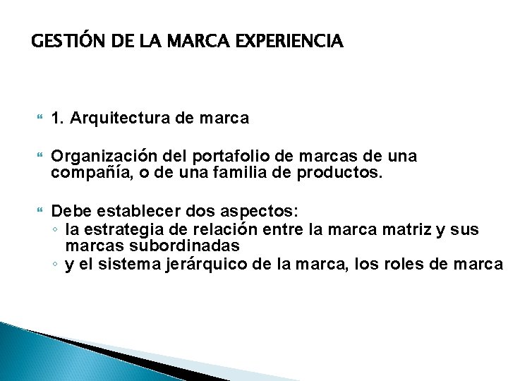 GESTIÓN DE LA MARCA EXPERIENCIA 1. Arquitectura de marca Organización del portafolio de marcas