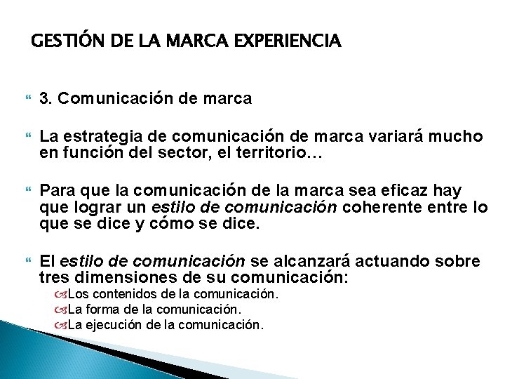 GESTIÓN DE LA MARCA EXPERIENCIA 3. Comunicación de marca La estrategia de comunicación de