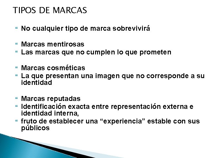 TIPOS DE MARCAS No cualquier tipo de marca sobrevivirá Marcas mentirosas Las marcas que