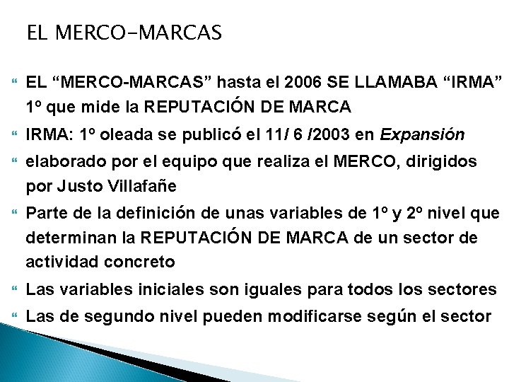 EL MERCO-MARCAS EL “MERCO-MARCAS” hasta el 2006 SE LLAMABA “IRMA” 1º que mide la