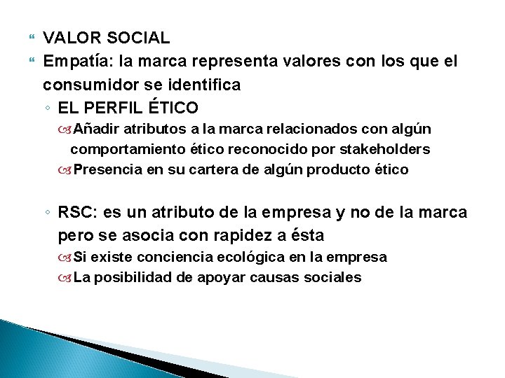  VALOR SOCIAL Empatía: la marca representa valores con los que el consumidor se