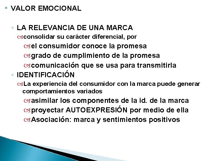  VALOR EMOCIONAL ◦ LA RELEVANCIA DE UNA MARCA consolidar su carácter diferencial, por