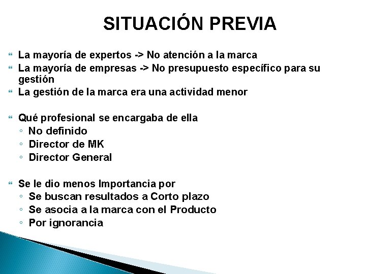 SITUACIÓN PREVIA La mayoría de expertos -> No atención a la marca La mayoría