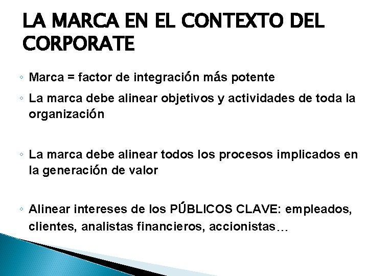 LA MARCA EN EL CONTEXTO DEL CORPORATE ◦ Marca = factor de integración más