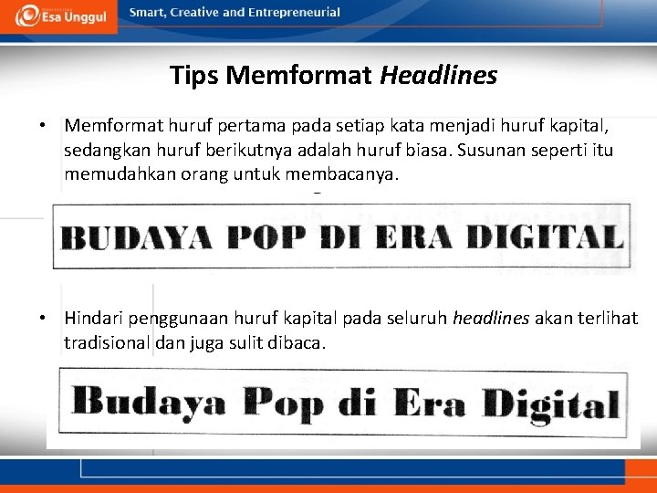 Tips Memformat Headlines • Memformat huruf pertama pada setiap kata menjadi huruf kapital, sedangkan