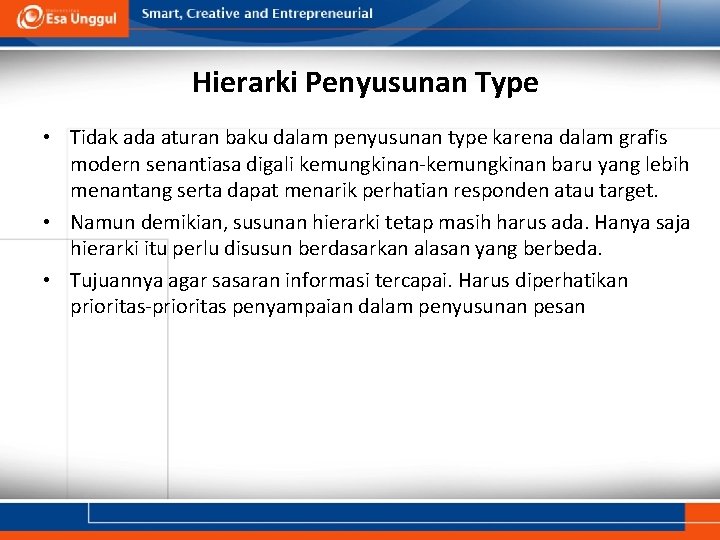 Hierarki Penyusunan Type • Tidak ada aturan baku dalam penyusunan type karena dalam grafis