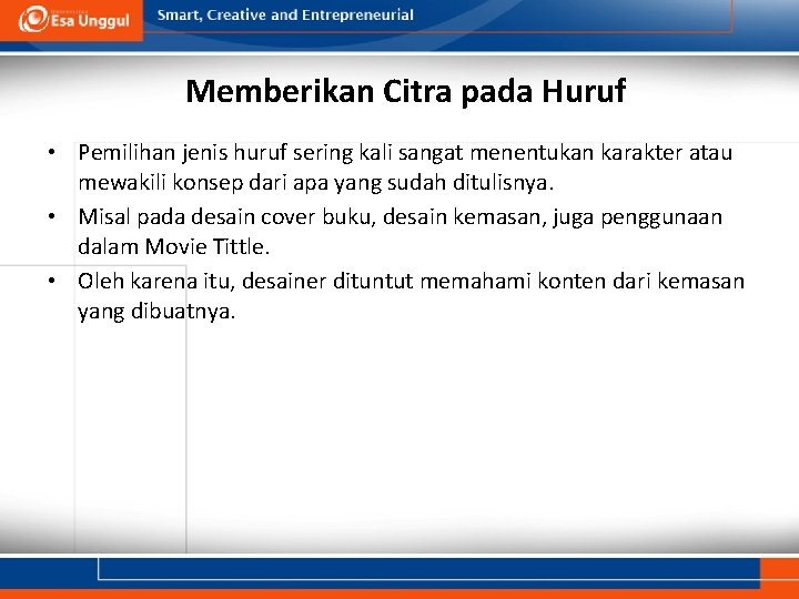 Memberikan Citra pada Huruf • Pemilihan jenis huruf sering kali sangat menentukan karakter atau