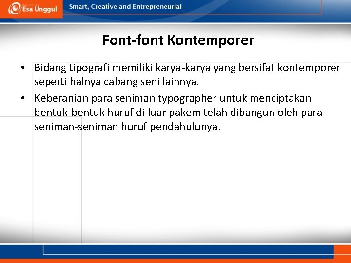 Font-font Kontemporer • Bidang tipografi memiliki karya-karya yang bersifat kontemporer seperti halnya cabang seni