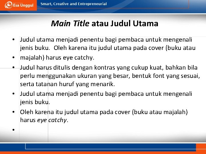 Main Title atau Judul Utama • Judul utama menjadi penentu bagi pembaca untuk mengenali