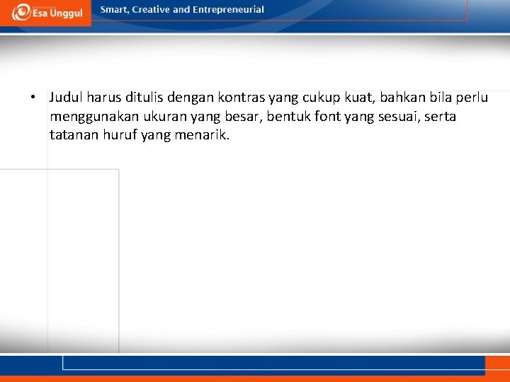  • Judul harus ditulis dengan kontras yang cukup kuat, bahkan bila perlu menggunakan