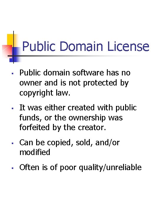 Public Domain License § § Public domain software has no owner and is not