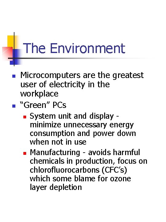 The Environment n n Microcomputers are the greatest user of electricity in the workplace