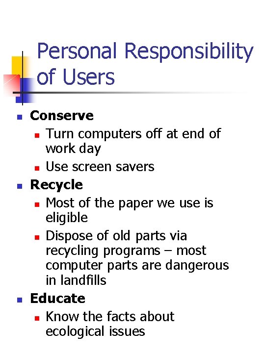 Personal Responsibility of Users n n n Conserve n Turn computers off at end