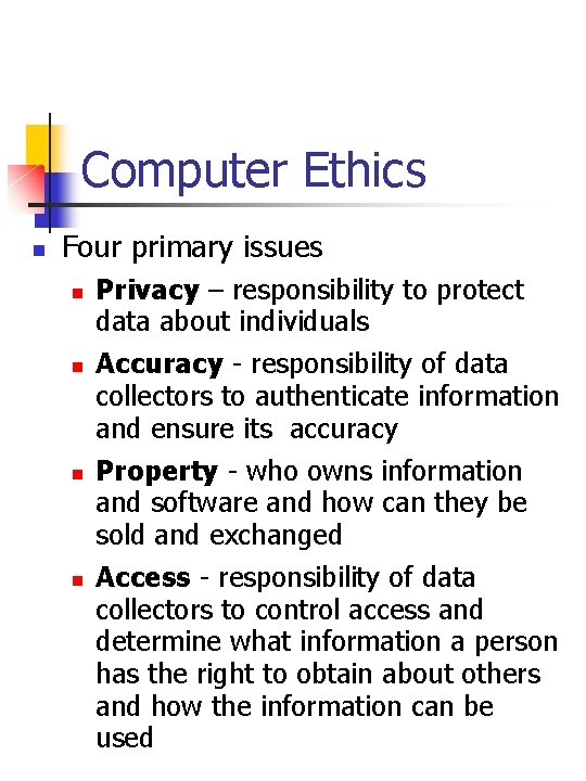 Computer Ethics n Four primary issues n n Privacy – responsibility to protect data