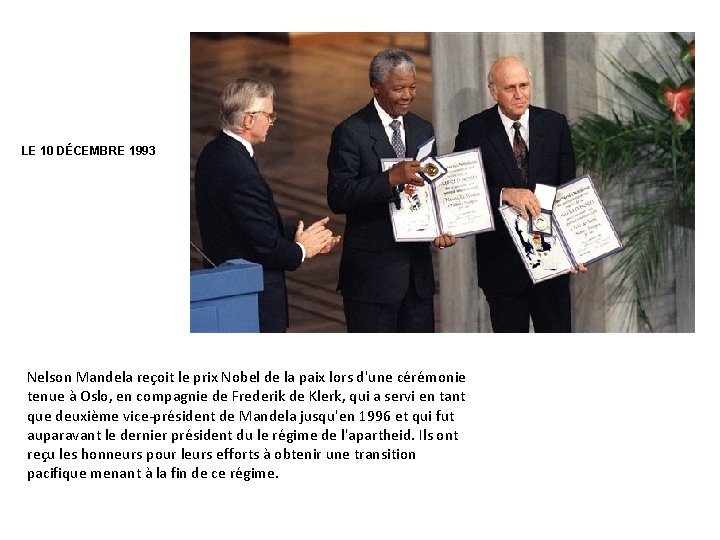 LE 10 DÉCEMBRE 1993 Nelson Mandela reçoit le prix Nobel de la paix lors LE 10 DÉCEMBRE 1993 Nelson Mandela reçoit le prix Nobel de la paix lors