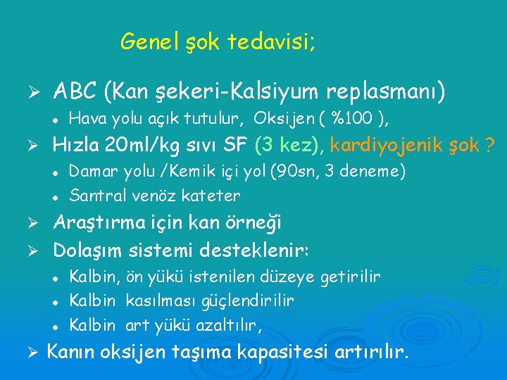 Genel şok tedavisi; Ø ABC (Kan şekeri-Kalsiyum replasmanı) l Ø Hava yolu açık tutulur,