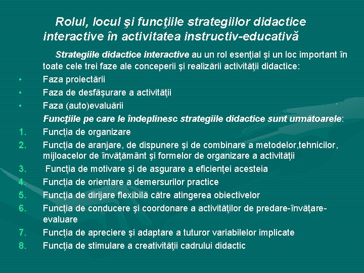 Rolul, locul şi funcţiile strategiilor didactice interactive în activitatea instructiv-educativă • • • 1.