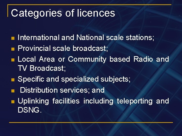 Categories of licences n n n International and National scale stations; Provincial scale broadcast;