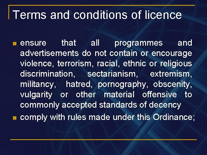 Terms and conditions of licence n n ensure that all programmes and advertisements do