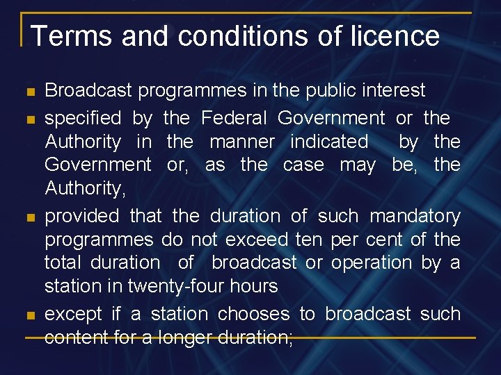 Terms and conditions of licence n n Broadcast programmes in the public interest specified