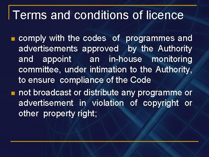 Terms and conditions of licence n n comply with the codes of programmes and