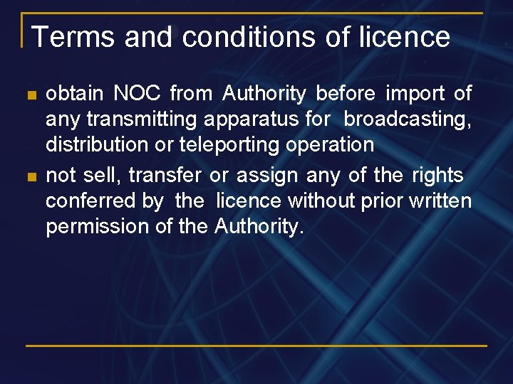 Terms and conditions of licence n n obtain NOC from Authority before import of