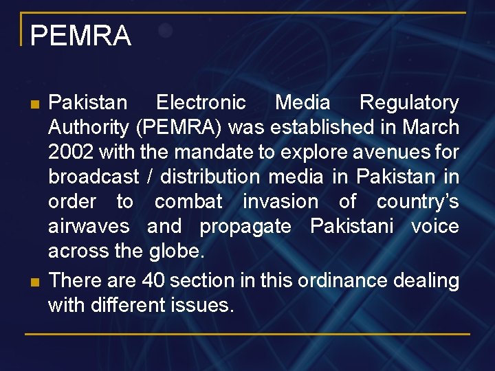 PEMRA n n Pakistan Electronic Media Regulatory Authority (PEMRA) was established in March 2002