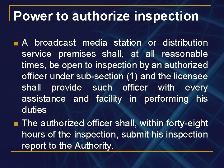 Power to authorize inspection n n A broadcast media station or distribution service premises