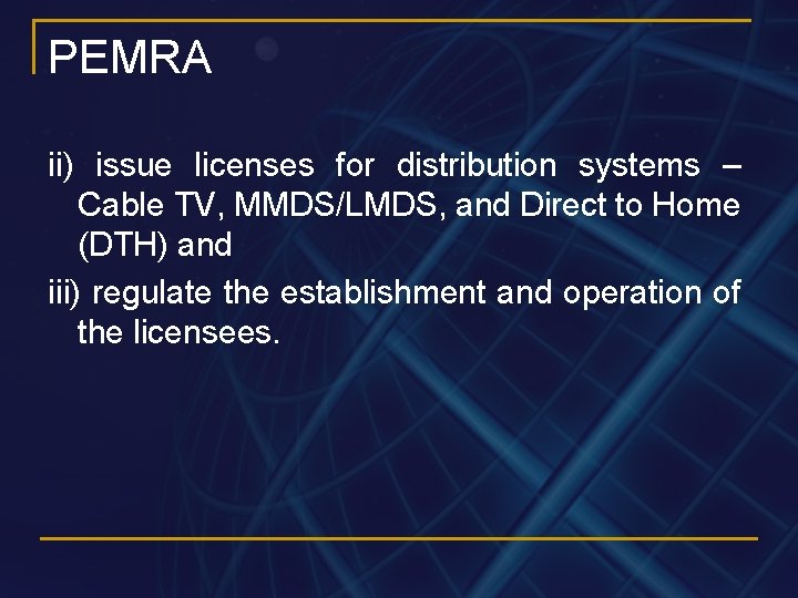 PEMRA ii) issue licenses for distribution systems – Cable TV, MMDS/LMDS, and Direct to