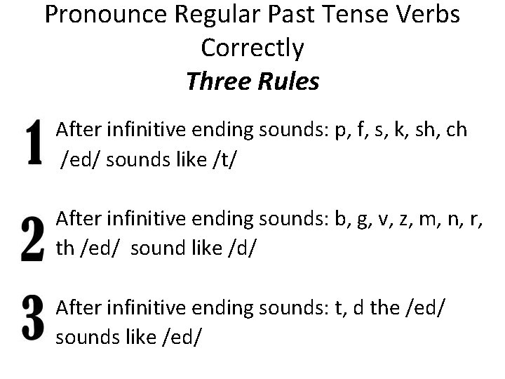 Pronounce Regular Past Tense Verbs Correctly Three Rules After infinitive ending sounds: p, f,