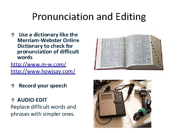 Pronunciation and Editing D Use a dictionary like the Merriam-Webster Online Dictionary to check