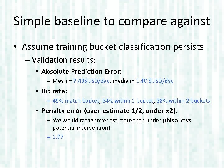 Simple baseline to compare against • Assume training bucket classification persists – Validation results: