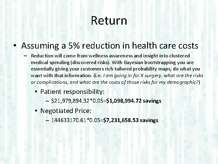Return • Assuming a 5% reduction in health care costs – Reduction will come