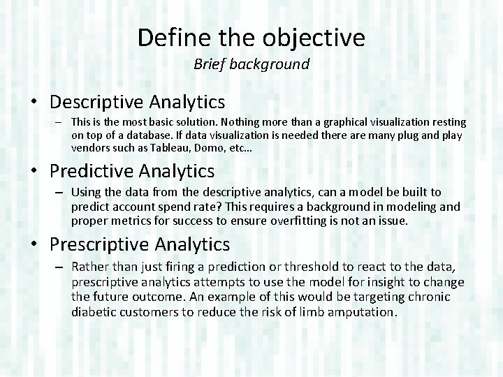 Define the objective Brief background • Descriptive Analytics – This is the most basic