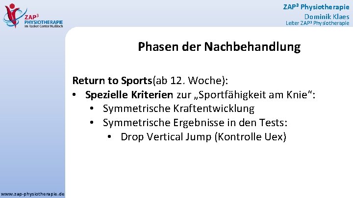 ZAP 3 Physiotherapie Dominik Klaes Leiter ZAP 3 Physiotherapie Phasen der Nachbehandlung Return to