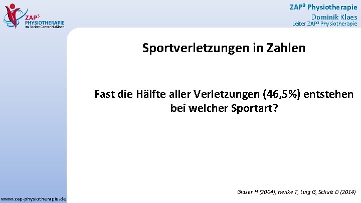 ZAP 3 Physiotherapie Dominik Klaes Leiter ZAP 3 Physiotherapie Sportverletzungen in Zahlen Fast die