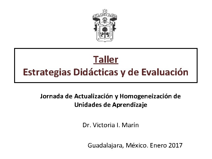 Taller Estrategias Didácticas y de Evaluación Jornada de Actualización y Homogeneización de Unidades de